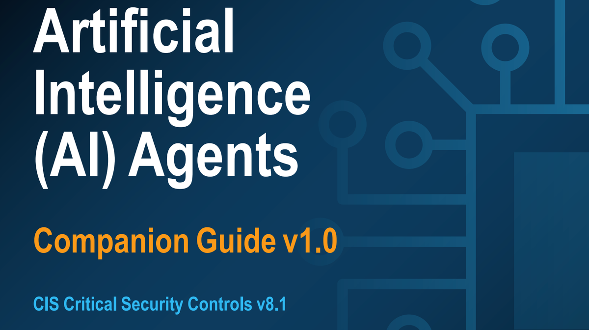 Securing LLMs, AI Agents, and MCP: Unpacking the New CIS Companion Guides