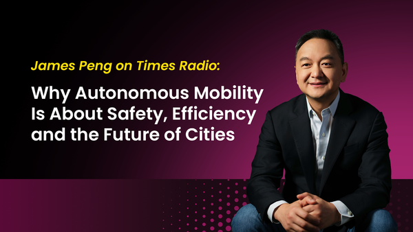 James Peng on Times Radio: Why Autonomous Mobility Is About Safety, Efficiency and the Future of Cities