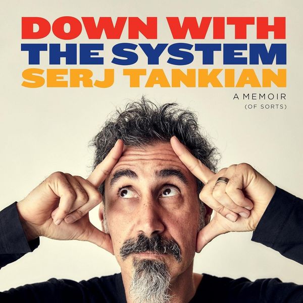 Down with the System: A Memoir (of Sorts) (2024) Book Review - Serj Tankian’s Restless Mind Behind System of a Down