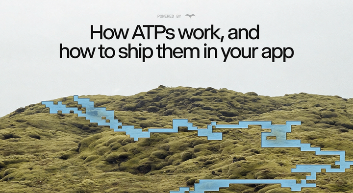 How ATPs Work, and How to Ship Them in Your App