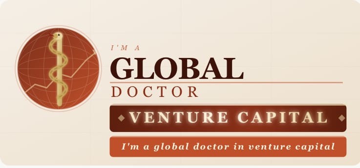 Im a Global Doctor in Venture Capital 