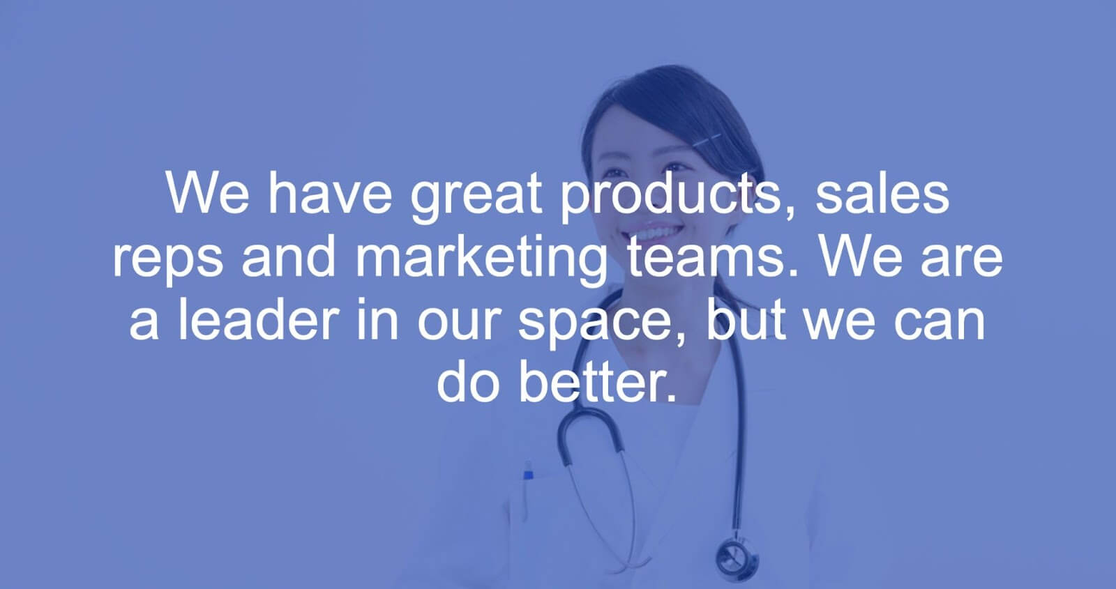 we are a leader in our space, but we can do better