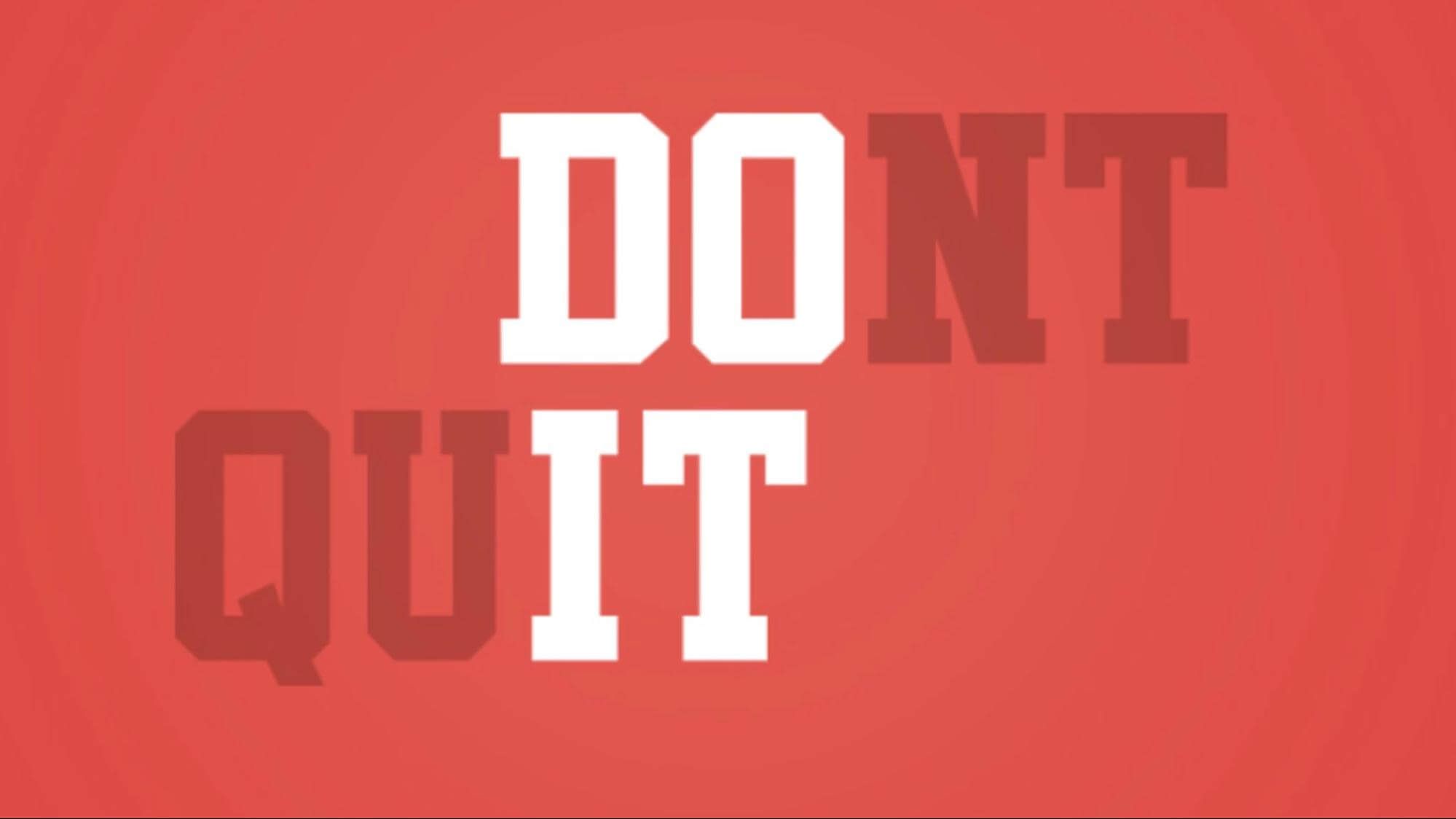 Don't Quit