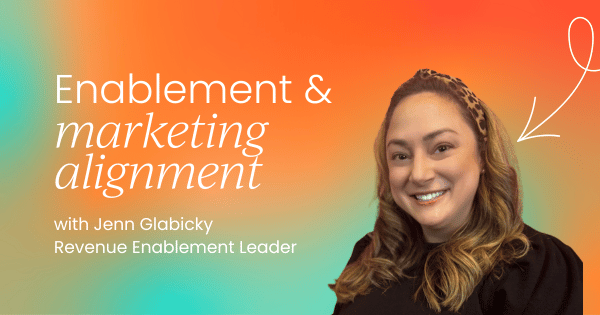Unlocking revenue: How enablement and marketing  drive success together