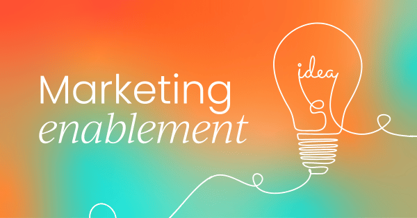 What is marketing enablement? 
  A guide