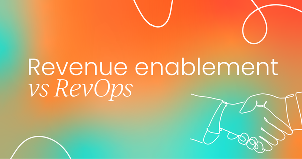 Revenue enablement vs revenue operations (RevOps): What’s the difference?