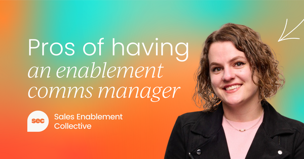 Why every enablement team needs a communications manager
