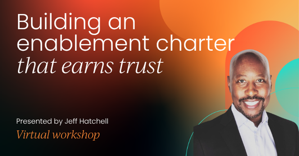 Building an enablement charter that earns trust and powers scale | Sales Enablement Labs