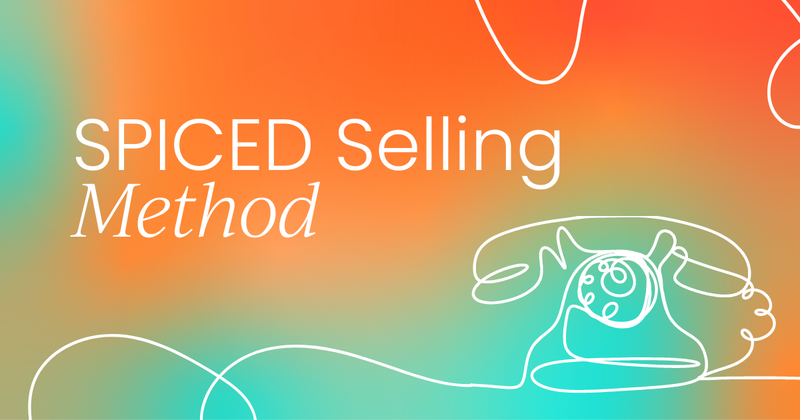 The SPICED sales methodology:   What it is, and how to use it to close more deals