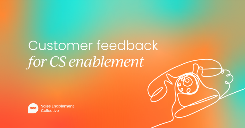 How to incorporate customer feedback into customer success enablement