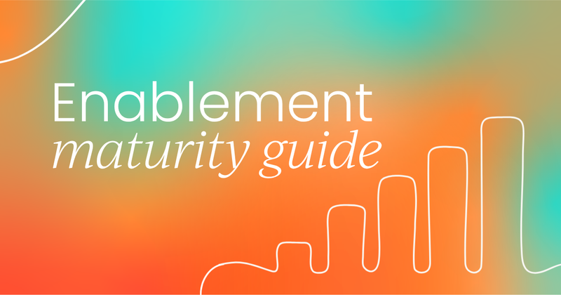 Sales enablement maturity:   A practical guide to every stage