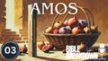 Amos 03: With Access Comes Responsibility