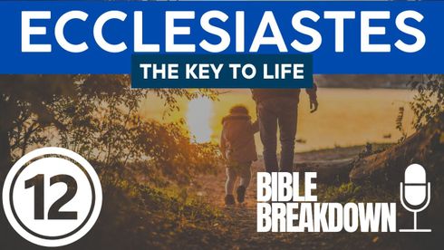 Ecclesiastes 12: The Key to Life