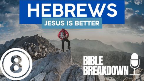Hebrews 08:Jesus is Better at Making All Things New