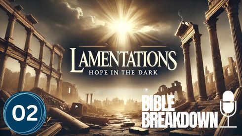 Lamentations 02: God, Why Have You Abandon Us?