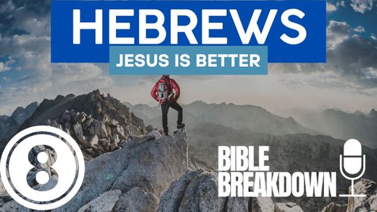 Hebrews 08:Jesus is Better at Making All Things New