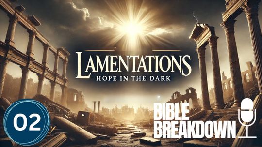 Lamentations 02: God, Why Have You Abandon Us?