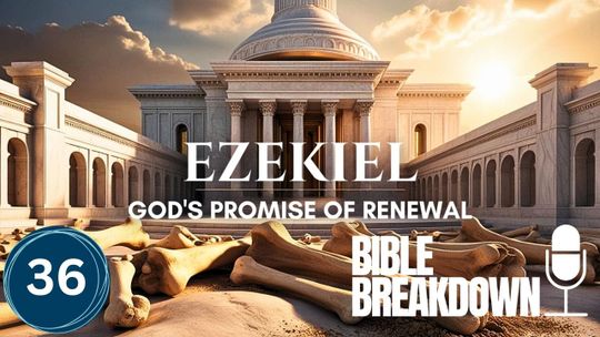 Ezekiel 36: The Greatest Comeback Story