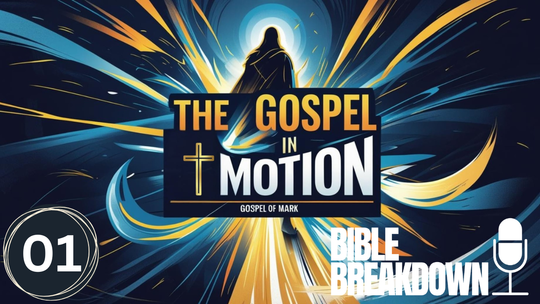 Mark 01: The Gospel in Motion