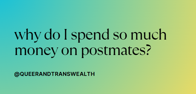 why do i spend so much money on postmates?
