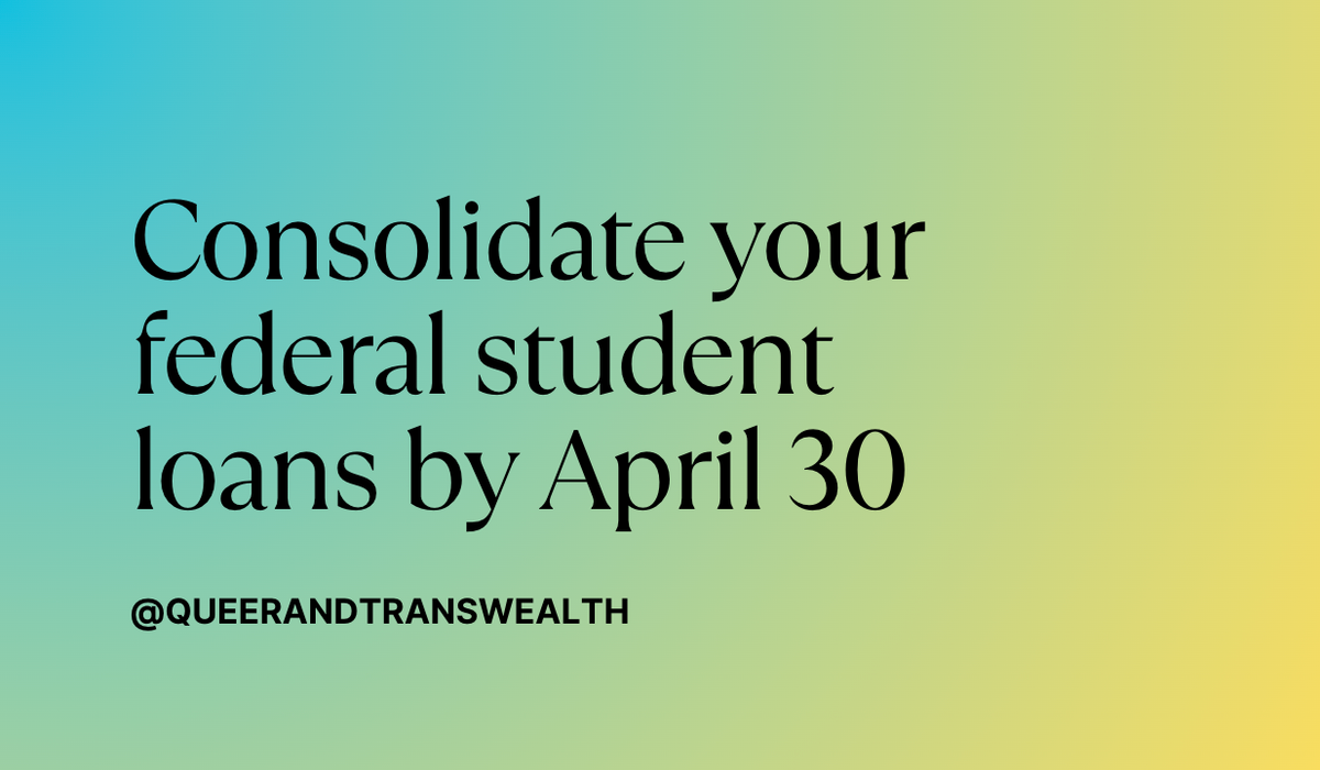 consolidate your federal student loans by april 30