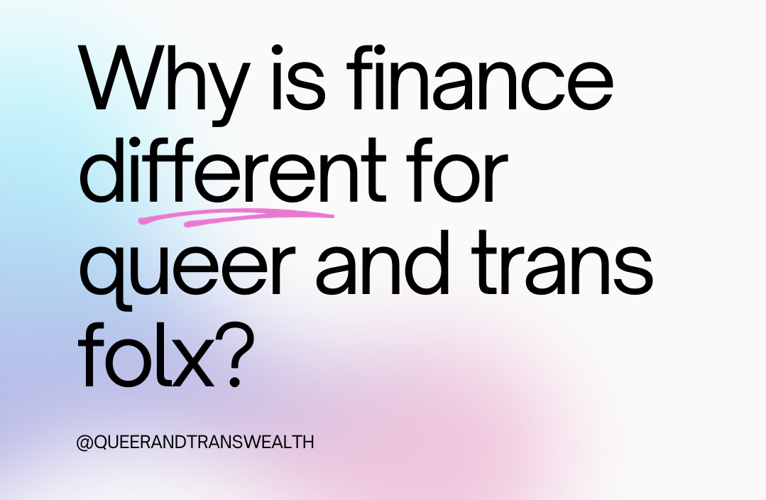why is finance different for queer & trans folx?