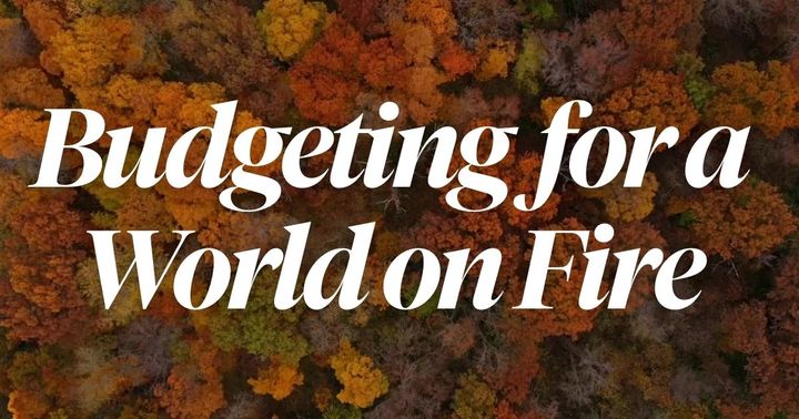 Budgeting for a World on Fire ❤️‍🔥
