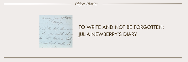 To Write and Not Be Forgotten: Julia Newberry's Diary