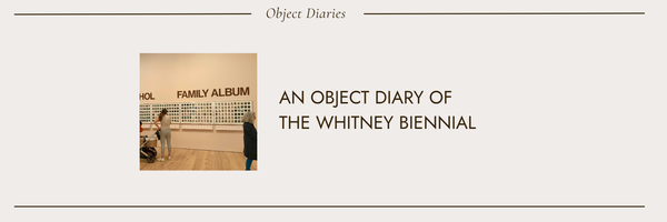 An Object Diary of the Whitney Biennial