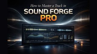 How to Master a Track in Sound Forge Pro