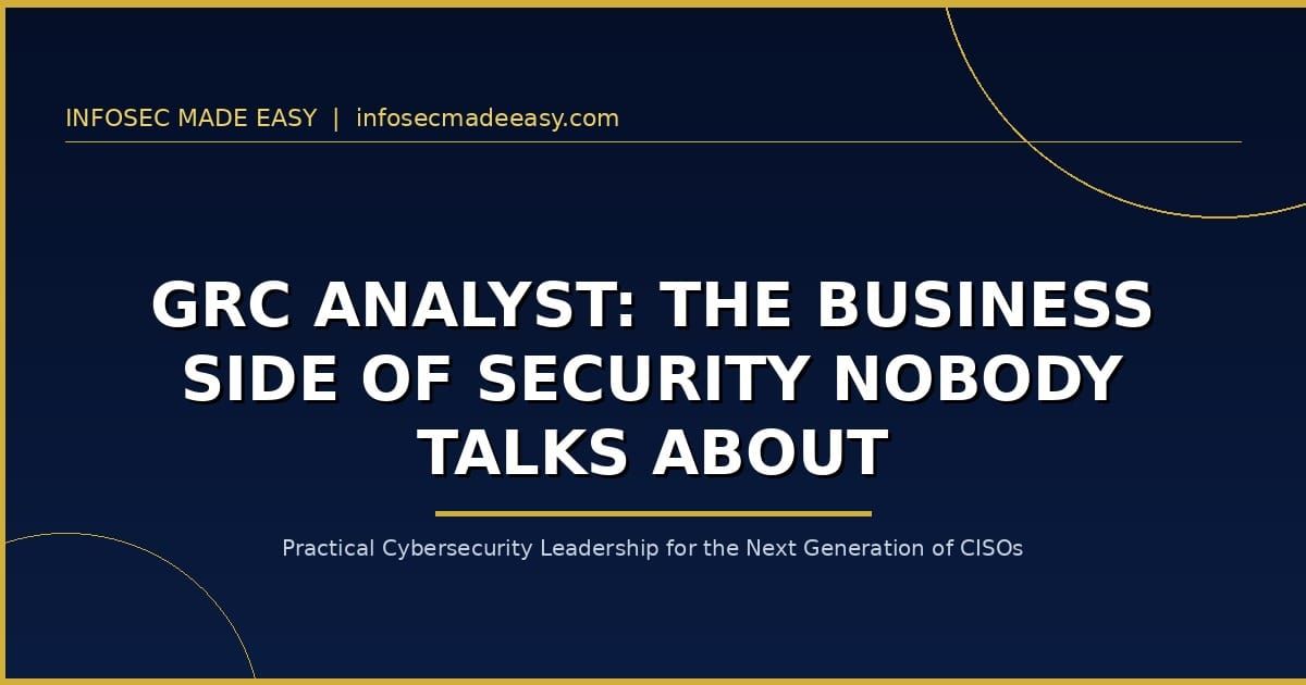 GRC Analyst: The Business Side of Security Nobody Talks About