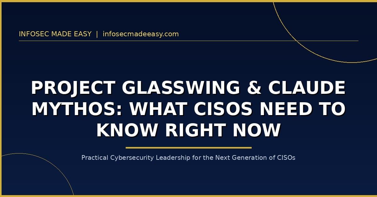 Project Glasswing & Claude Mythos: What CISOs Need to Know Right Now