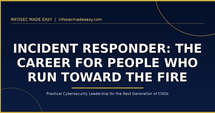 Incident Responder: The Career for People Who Run Toward the Fire