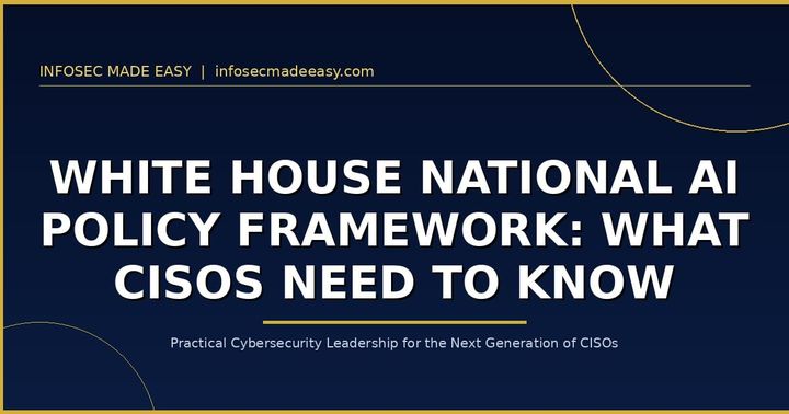 White House National AI Policy Framework: What CISOs Need to Know and Do Now
