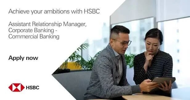 🏦Launch your career with HSBC Commercial Banking - Assistant Relationship Manager We're currently hiring talented individuals, to join us as an Assistant Relationship Manager, Corporate Banking - Commercial Banking. It's a great