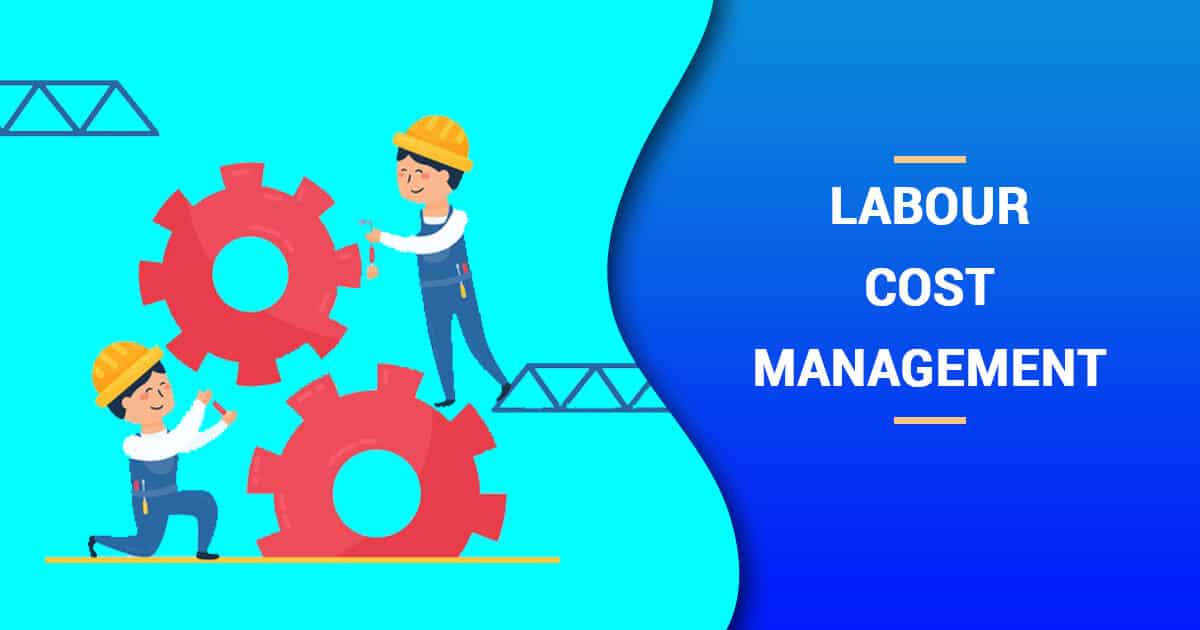 Streamline labour costs - cost management