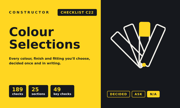 C22: The Colour Selections Checklist (every choice, made once and in writing)