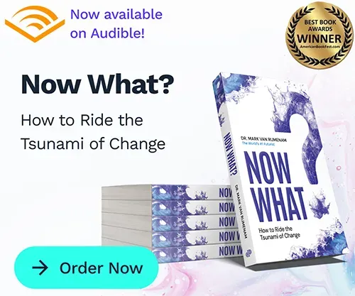 Now What? How to Ride the Tsunami of Change