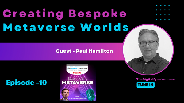 Creating Bespoke Metaverse Worlds with Paul Hamilton - Step into the Metaverse Podcast: EP10