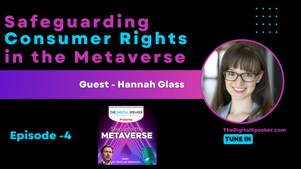 Safeguarding Consumer Rights in the Metaverse with Hannah Glass - Step into the Metaverse Podcast: EP04