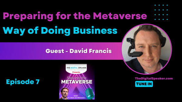 Preparing for the Metaverse Way of Doing Business with David Francis - Step into the Metaverse Podcast: EP07
