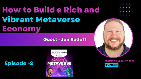 How to Build a Rich and Vibrant Metaverse Economy with Jon Radoff - Step into the Metaverse Podcast: EP02