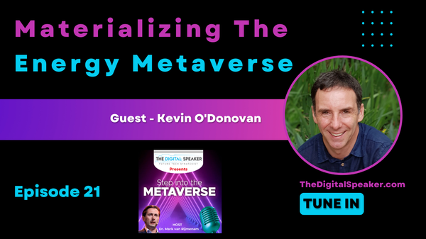 Materializing the Energy Metaverse with Kevin O'Donovan: Step into the Metaverse podcast: EP21