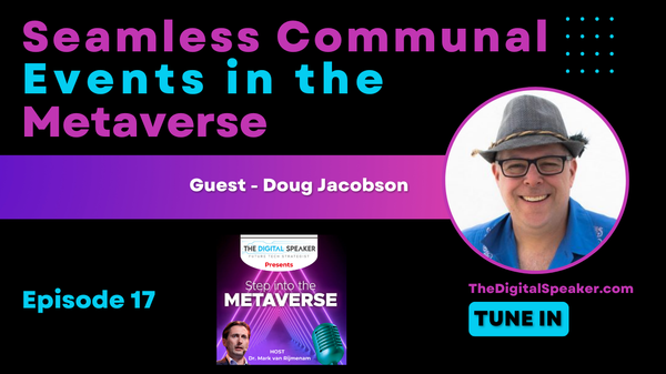 Seamless Communal Events in the Metaverse with Doug Jacobson - Step into the Metaverse podcast: EP17