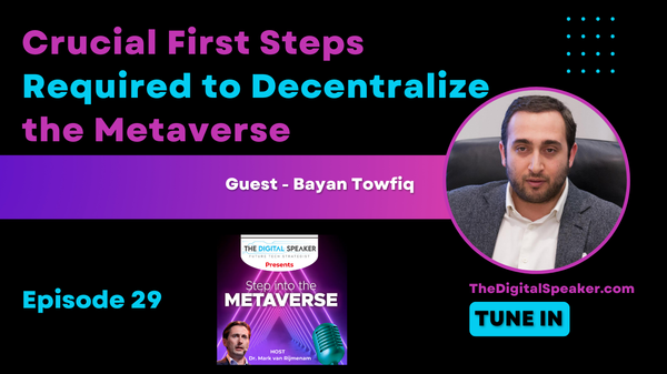 Crucial First Steps Required to Decentralize the Metaverse with Bayan Towfiq - Step into the Metaverse podcast: EP29