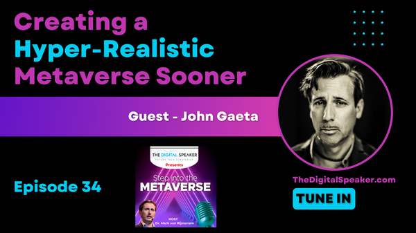 Creating a Hyper-realistic Metaverse Sooner with John Gaeta - Step into the Metaverse podcast: EP34