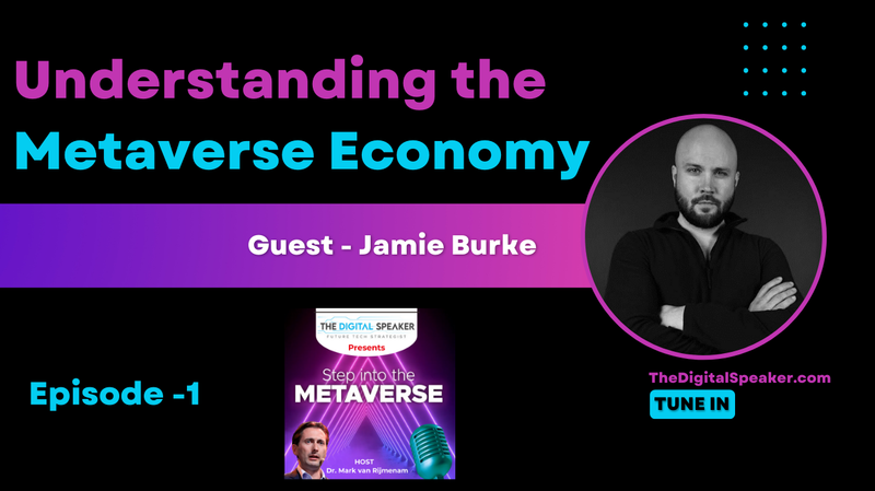 Understanding the Metaverse Economy with Jamie Burke - Step into the Metaverse Podcast: EP01