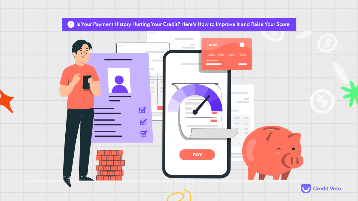 Is Your Payment History Hurting Your Credit? Here's How to Improve It and Raise Your Score
