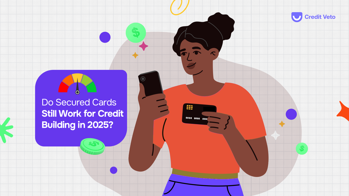 Do Secured Cards Still Work for Credit Building in 2025?