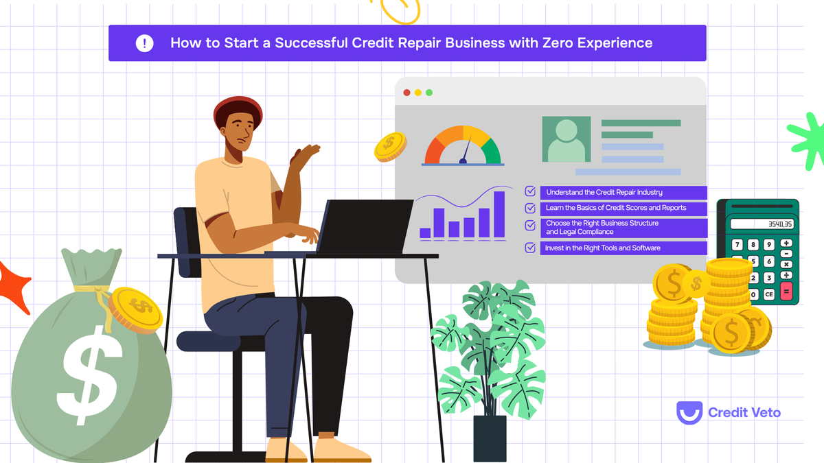 Top 7 Steps to Launching Your Credit Repair Business with Zero Experience
